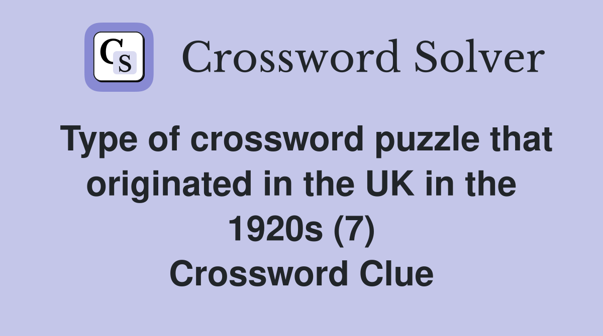 Type of crossword puzzle that originated in the UK in the 1920s (7